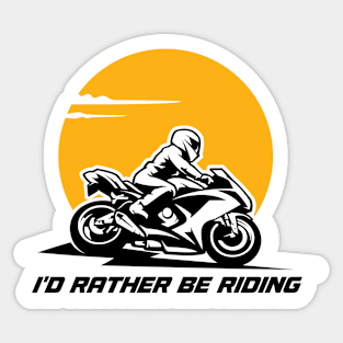 I'd Rather Be Riding - Biker Lifestyle Sticker